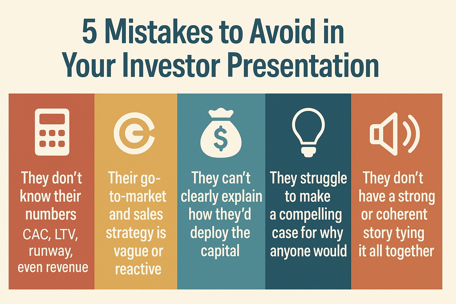 Infographic highlighting 5 key investor pitch mistakes to avoid, including lack of financial clarity, weak go-to-market strategy, unclear capital deployment, poor customer justification, and disjointed storytelling—designed to help founders deliver stronger, investor-ready presentations.