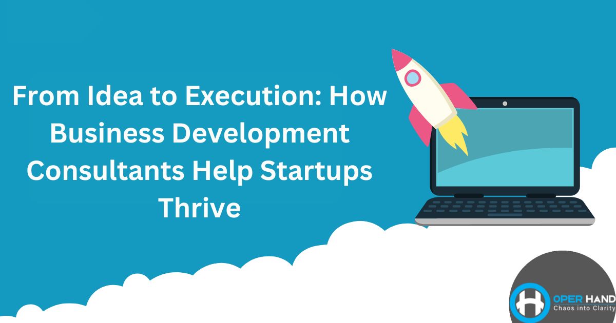 Business Development Consultants Help Startups Thrive